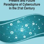 خرید و دانلود نسخه کامل کتاب Present And Future Paradigms Of Cyberculture In The 21st Century