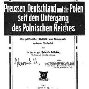 خرید و دانلود نسخه کامل کتاب Preussen, Deutschland und die Polen seit dem Untergang des Polnischen Reiches; ein geschichtlicher Rückblick vom Standpunkte moderner Staatsethik