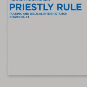 خرید و دانلود نسخه کامل کتاب Priestly Rule: Polemic and Biblical Interpretation in Ezekiel 44
