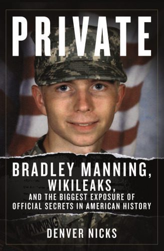 خرید و دانلود نسخه کامل کتاب Private: Bradley Manning, Wikileaks, and the biggest exposure of official secrets in American history_68e46d7841618.jpeg خرید و دانلود نسخه کامل کتاب Private: Bradley Manning, Wikileaks, and the biggest exposure of official secrets in American history