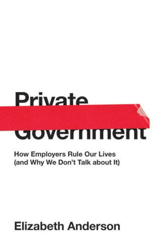 خرید و دانلود نسخه کامل کتاب Private Government: How Employers Rule Our Lives (and Why We Don’t Talk about It)_68ea8068771c7.jpeg خرید و دانلود نسخه کامل کتاب Private Government: How Employers Rule Our Lives (and Why We Don’t Talk about It)