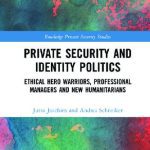 خرید و دانلود نسخه کامل کتاب Private Security and Identity Politics: Ethical Hero Warriors, Professional Managers and New Humanitarians