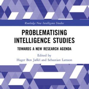 خرید و دانلود نسخه کامل کتاب Problematising Intelligence Studies: Towards A New Research Agenda