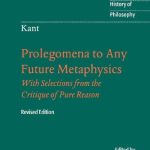 خرید و دانلود نسخه کامل کتاب Prolegomena to Any Future Metaphysics That Will Be Able to Come Forward as Science: With Selections from the Critique of Pure Reason