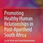 خرید و دانلود نسخه کامل کتاب Promoting Healthy Human Relationships in Post-Apartheid South Africa: Social Work and Social Development Perspectives