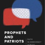 خرید و دانلود نسخه کامل کتاب Prophets And Patriots: Faith In Democracy Across The Political Divide