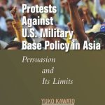 خرید و دانلود نسخه کامل کتاب Protests Against U.S. Military Base Policy in Asia: Persuasion and Its Limits