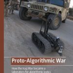 خرید و دانلود نسخه کامل کتاب Proto-Algorithmic War: How The Iraq War Became A Laboratory For Algorithmic Logics