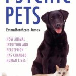 خرید و دانلود نسخه کامل کتاب Psychic Pets: How Animal Intuition and Perception Has Changed Human Lives