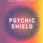 خرید و دانلود نسخه کامل کتاب Psychic Shield: The Personal Handbook of Psychic Protection: Your All-in-One Guide to Protecting Yourself from Negative Energy, Maintaining Boundaries, and Living in Harmony with Others