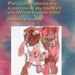 خرید و دانلود نسخه کامل کتاب Psychohistoriography: A Post-Colonial Psychoanalytical and Psychotherapeutic Model