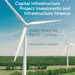 خرید و دانلود نسخه کامل کتاب Public-Private Partnerships, Capital Infrastructure Project Investments and Infrastructure Finance: Public Policy for the 21st Century