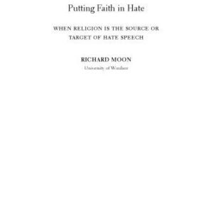 خرید و دانلود نسخه کامل کتاب Putting Faith in Hate. When Religion Is the Source or Target of Hate Speech