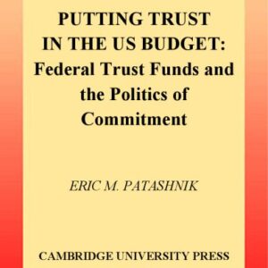 خرید و دانلود نسخه کامل کتاب Putting Trust in the US Budget: Federal Trust Funds and the Politics of Commitment (Theories of Institutional Design)