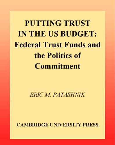 خرید و دانلود نسخه کامل کتاب Putting Trust in the US Budget: Federal Trust Funds and the Politics of Commitment (Theories of Institutional Design)_68ec25180ecdb.jpeg خرید و دانلود نسخه کامل کتاب Putting Trust in the US Budget: Federal Trust Funds and the Politics of Commitment (Theories of Institutional Design)