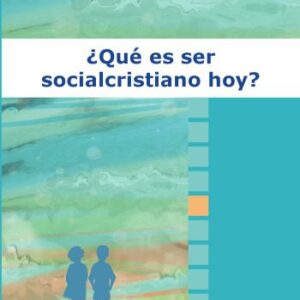 خرید و دانلود نسخه کامل کتاب ¿Qué es ser socialcristiano hoy?