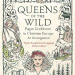 خرید و دانلود نسخه کامل کتاب Queens of the Wild: Pagan Goddesses in Christian Europe: An Investigation