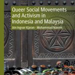خرید و دانلود نسخه کامل کتاب Queer Social Movements and Activism in Indonesia and Malaysia
