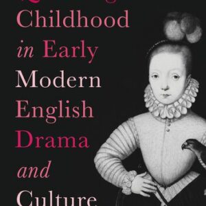 خرید و دانلود نسخه کامل کتاب Queering Childhood in Early Modern English Drama and Culture