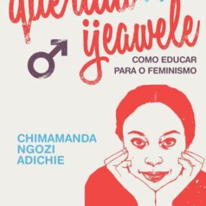 خرید و دانلود نسخه کامل کتاب Querida Ijeawele – Como Educar para o Feminismo