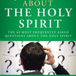 خرید و دانلود نسخه کامل کتاب Questions About the Holy Spirit: The 60 Most Frequently Asked Questions About the Holy Spirit