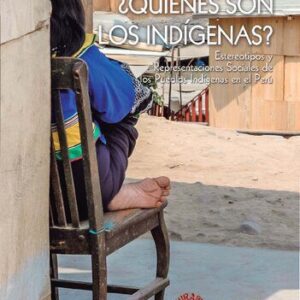 خرید و دانلود نسخه کامل کتاب ¿Quiénes son los indígenas? Estereotipos y Representaciones Sociales de los Pueblos Indígenas en el Perú