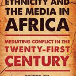 خرید و دانلود نسخه کامل کتاب Racism, Ethnicity and the Media in Africa: Mediating Conflict in the Twenty-first Century