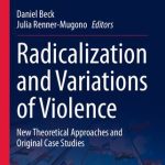 خرید و دانلود نسخه کامل کتاب Radicalization and Variations of Violence: New Theoretical Approaches and Original Case Studies