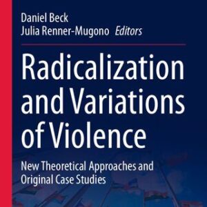 خرید و دانلود نسخه کامل کتاب Radicalization and Variations of Violence: New Theoretical Approaches and Original Case Studies