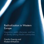 خرید و دانلود نسخه کامل کتاب Radicalization in Western Europe: Integration, Public Discourse and Loss of Identity Among Muslim Communities