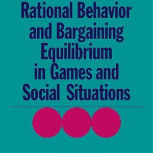 خرید و دانلود نسخه کامل کتاب Rational Behaviour and Bargaining Equilibrium in Games and Social Situations