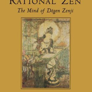 خرید و دانلود نسخه کامل کتاب Rational Zen: The Mind of Dōgen Zenji (Shambhala Dragon Editions)