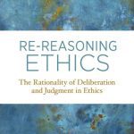 خرید و دانلود نسخه کامل کتاب Re-Reasoning Ethics: The Rationality Of Deliberation And Judgment In Ethics