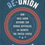 خرید و دانلود نسخه کامل کتاب Re-Union: How Bold Labor Reforms Can Repair, Revitalize, and Reunite the United States