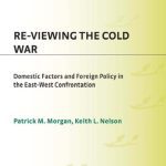 خرید و دانلود نسخه کامل کتاب Re-Viewing the Cold War: Domestic Factors and Foreign Policy in the East-West Confrontation