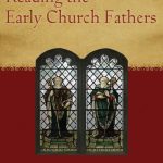 خرید و دانلود نسخه کامل کتاب Reading the Early Church Fathers: From the Didache to Nicaea
