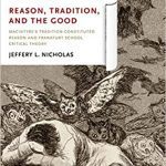 خرید و دانلود نسخه کامل کتاب Reason, Tradition, and the Good: Macintyre’s Tradition-Constituted Reason and Frankfurt School Critical Theory