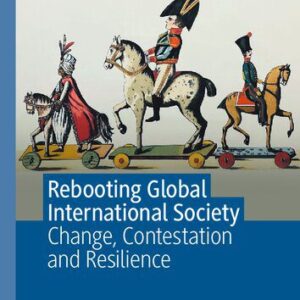 خرید و دانلود نسخه کامل کتاب Rebooting Global International Society: Change, Contestation and Resilience