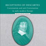 خرید و دانلود نسخه کامل کتاب Receptions of Descartes: Cartesianism and Anti-Cartesianism in Early Modern Europe