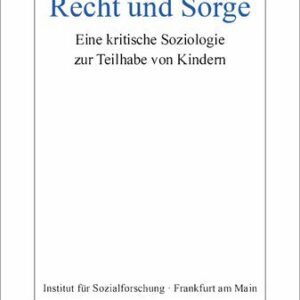 خرید و دانلود نسخه کامل کتاب Recht und Sorge : Eine kritische Soziologie zur Teilhabe von Kindern