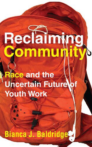 خرید و دانلود نسخه کامل کتاب Reclaiming Community: Race and the Uncertain Future of Youth Work_68e3a7ba0f147.jpeg خرید و دانلود نسخه کامل کتاب Reclaiming Community: Race and the Uncertain Future of Youth Work