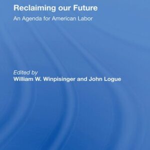 خرید و دانلود نسخه کامل کتاب Reclaiming Our Future: An Agenda for American Labor