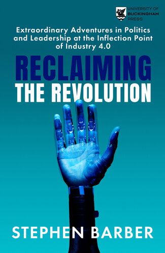 خرید و دانلود نسخه کامل کتاب Reclaiming the Revolution: Extraordinary Adventures in Politics and Leadership at the Inflection Point of Industry 4.0_68e3302456aef.jpeg خرید و دانلود نسخه کامل کتاب Reclaiming the Revolution: Extraordinary Adventures in Politics and Leadership at the Inflection Point of Industry 4.0