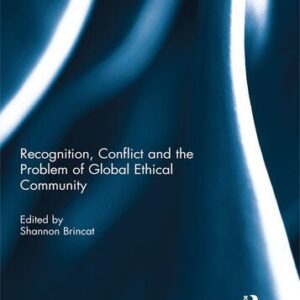 خرید و دانلود نسخه کامل کتاب Recognition, Conflict and the Problem of Global Ethical Community