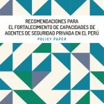 خرید و دانلود نسخه کامل کتاب Recomendaciones para el fortalecimiento de capacidades de agentes de seguridad privada en el Perú. Policy paper