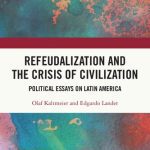 خرید و دانلود نسخه کامل کتاب Refeudalization and the Crisis of Civilization: Political Essays on Latin America