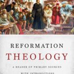 خرید و دانلود نسخه کامل کتاب Reformation Theology: A Reader of Primary Sources with Introductions