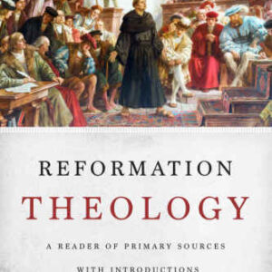 خرید و دانلود نسخه کامل کتاب Reformation Theology: A Reader of Primary Sources with Introductions