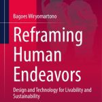 خرید و دانلود نسخه کامل کتاب Reframing Human Endeavors: Design and Technology for Livability and Sustainability