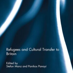 خرید و دانلود نسخه کامل کتاب Refugees and Cultural Transfer to Britain